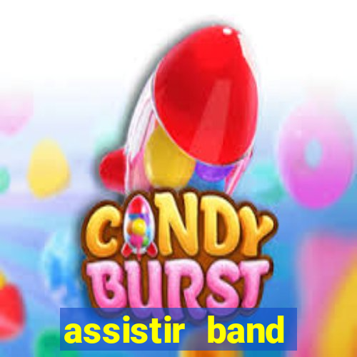 assistir band online ao vivo gratis